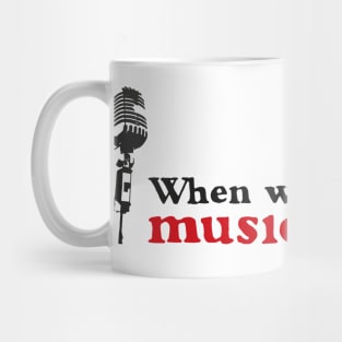 When words fail - music speaks Mug